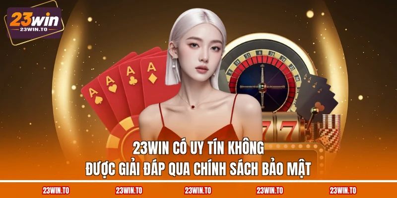 23WIN Có Uy Tín Không? - 6 Thông Tin Đánh Giá Chi Tiết - Slotrova88