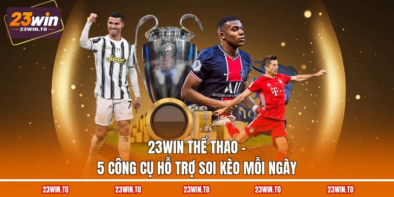 23WIN Thể Thao - 5 Công Cụ Hỗ Trợ Soi Kèo Mỗi Ngày - Slotrova88