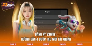 Hướng Dẫn 23WIN Chi Tiết Từ Đăng Ký Đến Rút Tiền - Slotrova88
