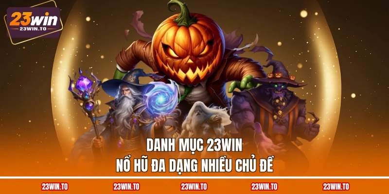 23WIN Nổ Hũ - 5 Nhà Phát Hành Hàng Đầu Tại Nền Tảng - Slotrova88