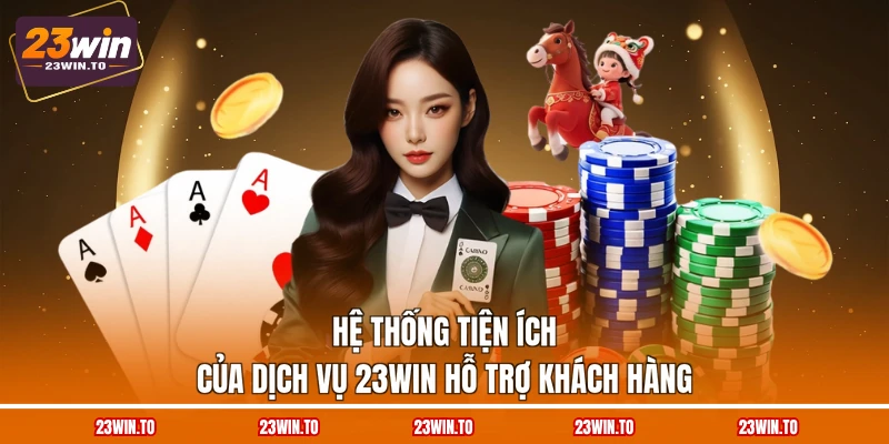 Dịch Vụ 23WIN - 3 Sảnh Chơi Thu Hút Lượng Lớn Tham Gia - Slotrova88