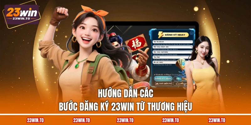 Đăng Ký 23WIN - Hướng Dẫn 4 Bước Tạo Mới Tài Khoản - Slotrova88