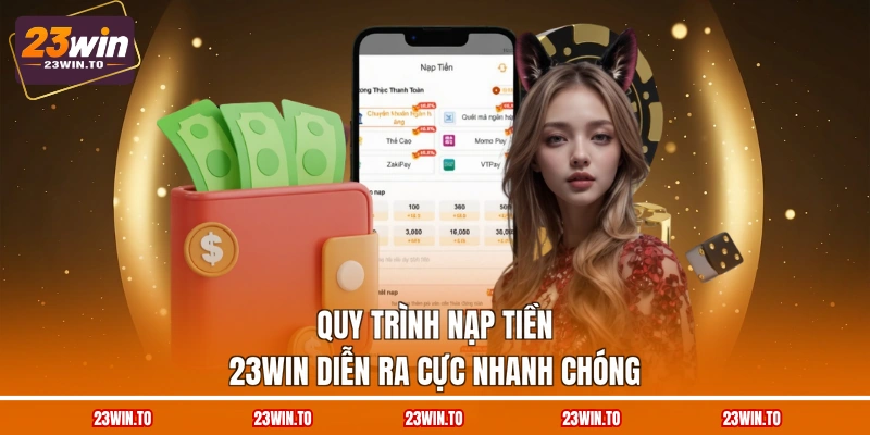 Nạp Tiền 23WIN - Chi Tiết 3 Phương Thức Hỗ Trợ Chính - Slotrova88