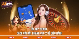Hướng Dẫn 23WIN Chi Tiết Từ Đăng Ký Đến Rút Tiền - Slotrova88